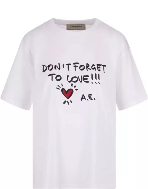 Alessandro Enriquez White T-shirt With dont Forget To Love!!! Print